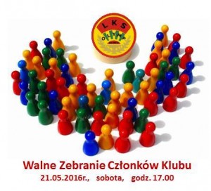 21.05.2016r. godz. 17. Walne Zebranie Członków Klubu.